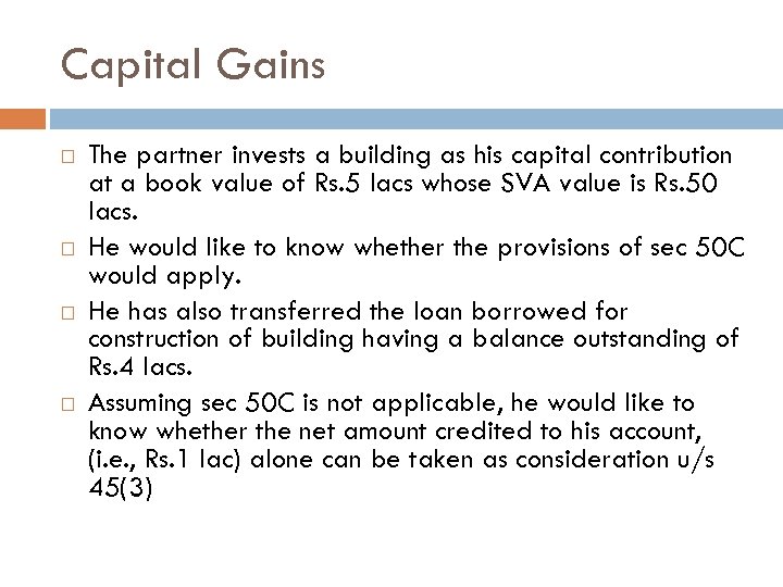 Capital Gains The partner invests a building as his capital contribution at a book