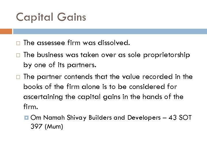 Capital Gains The assessee firm was dissolved. The business was taken over as sole