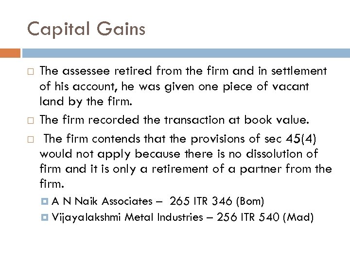 Capital Gains The assessee retired from the firm and in settlement of his account,