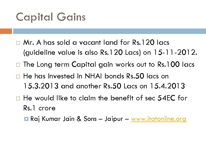 Capital Gains Mr. A has sold a vacant land for Rs. 120 lacs (guideline
