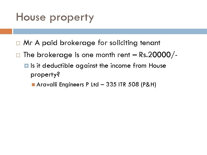 House property Mr A paid brokerage for soliciting tenant The brokerage is one month