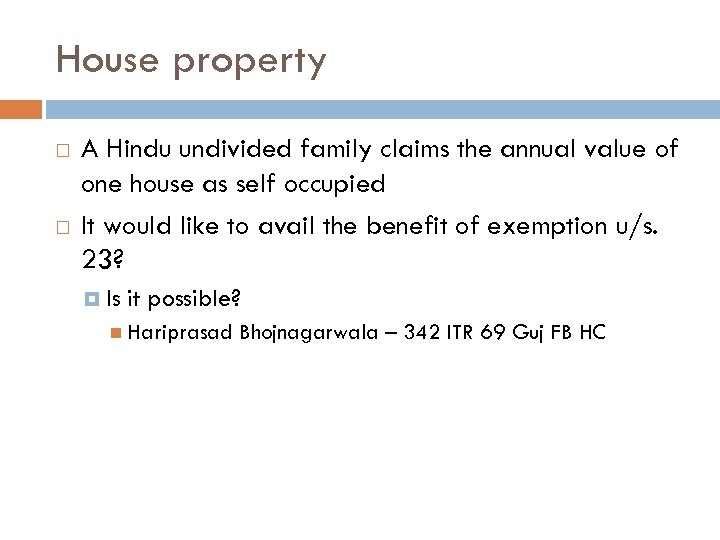 House property A Hindu undivided family claims the annual value of one house as