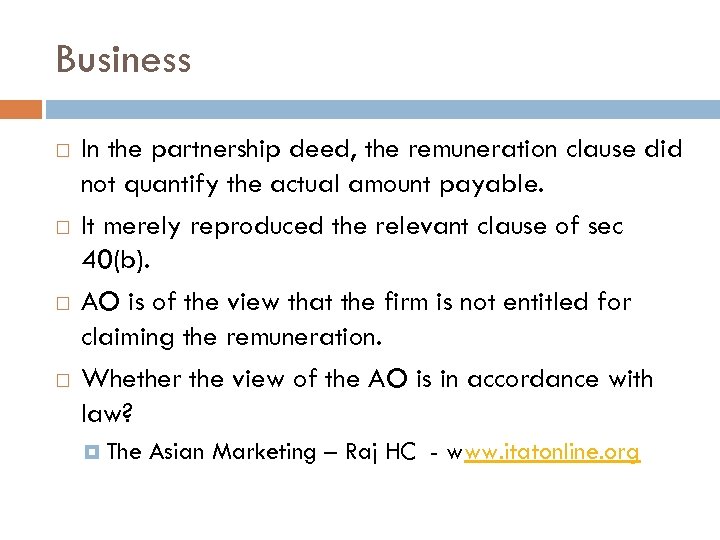 Business In the partnership deed, the remuneration clause did not quantify the actual amount