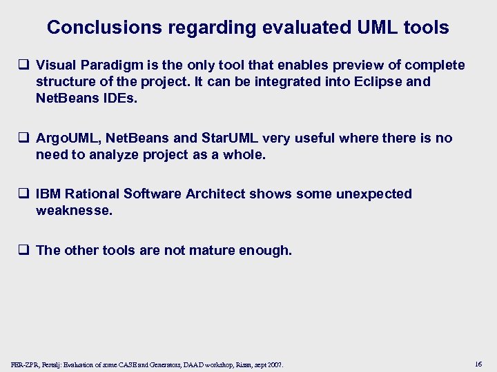 Conclusions regarding evaluated UML tools q Visual Paradigm is the only tool that enables