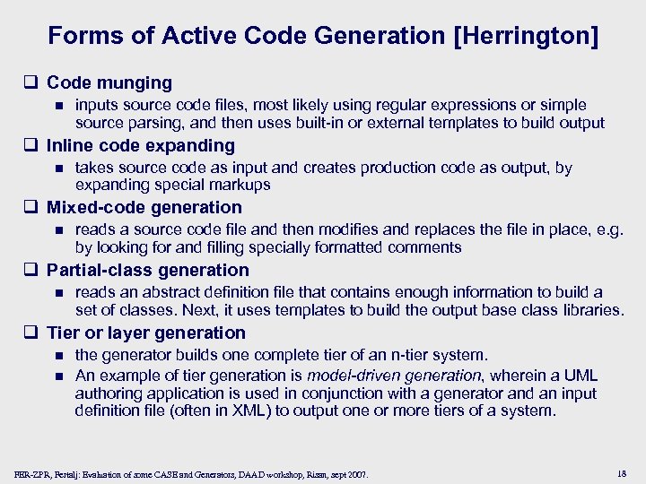Forms of Active Code Generation [Herrington] q Code munging n inputs source code files,