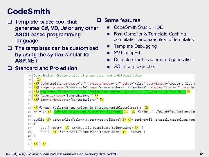 Code. Smith q Some features q Template based tool that n Code. Smith Studio