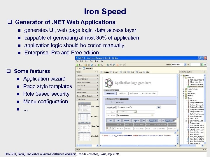 Iron Speed q Generator of. NET Web Applications n n generates UI, web page