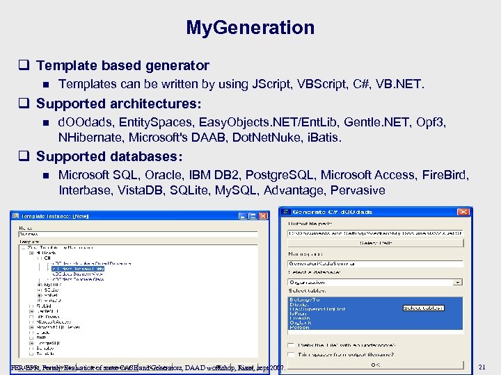 My. Generation q Template based generator n Templates can be written by using JScript,