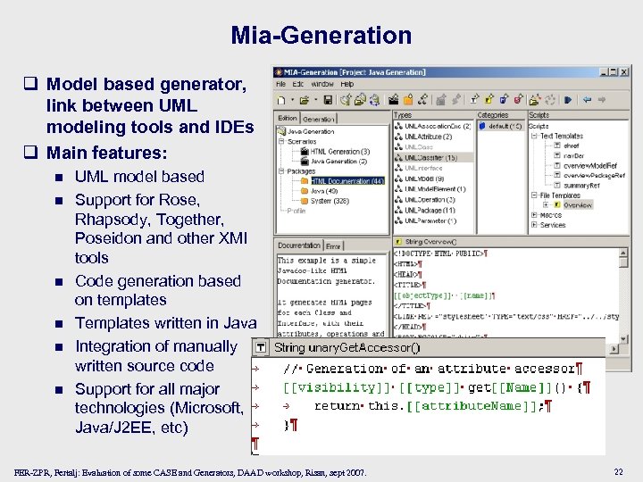 Mia-Generation q Model based generator, link between UML modeling tools and IDEs q Main