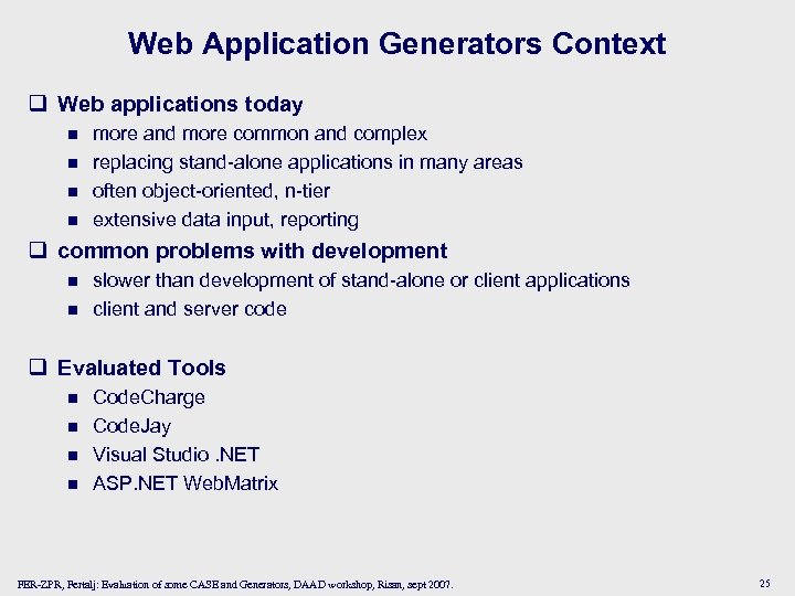 Web Application Generators Context q Web applications today n n more and more common