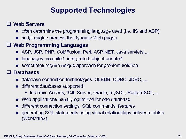 Supported Technologies q Web Servers n n often determine the programming language used (i.