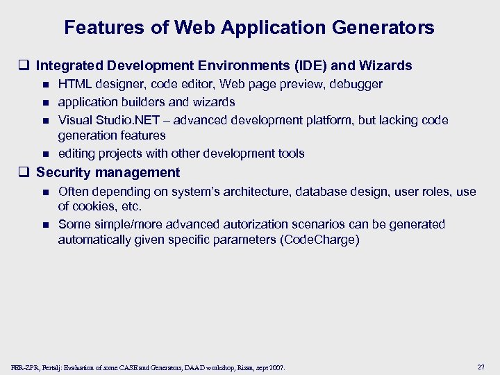 Features of Web Application Generators q Integrated Development Environments (IDE) and Wizards n n