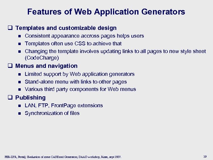 Features of Web Application Generators q Templates and customizable design n Consistent appearance accross