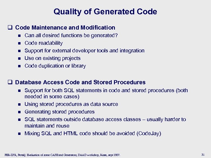 Quality of Generated Code q Code Maintenance and Modification n n Can all desired