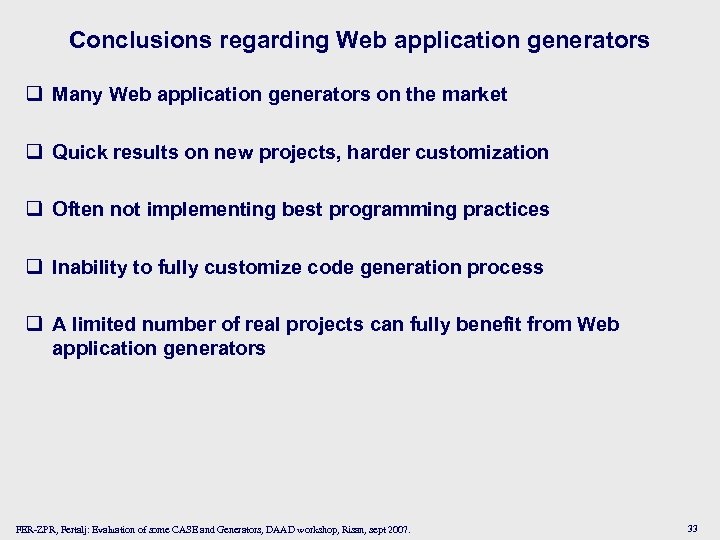 Conclusions regarding Web application generators q Many Web application generators on the market q