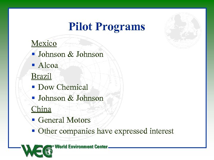 Pilot Programs Mexico § Johnson & Johnson § Alcoa Brazil § Dow Chemical §