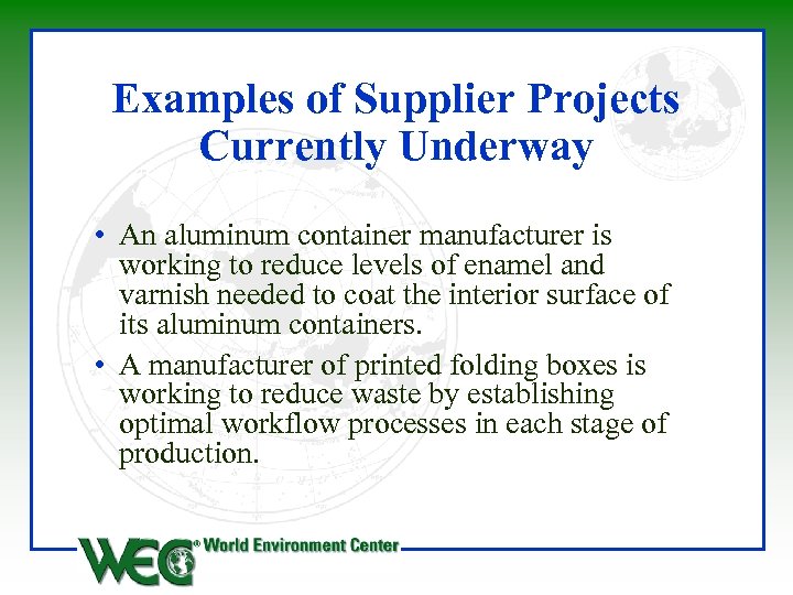 Examples of Supplier Projects Currently Underway • An aluminum container manufacturer is working to