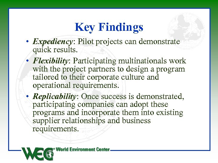 Key Findings • Expediency: Pilot projects can demonstrate quick results. • Flexibility: Participating multinationals