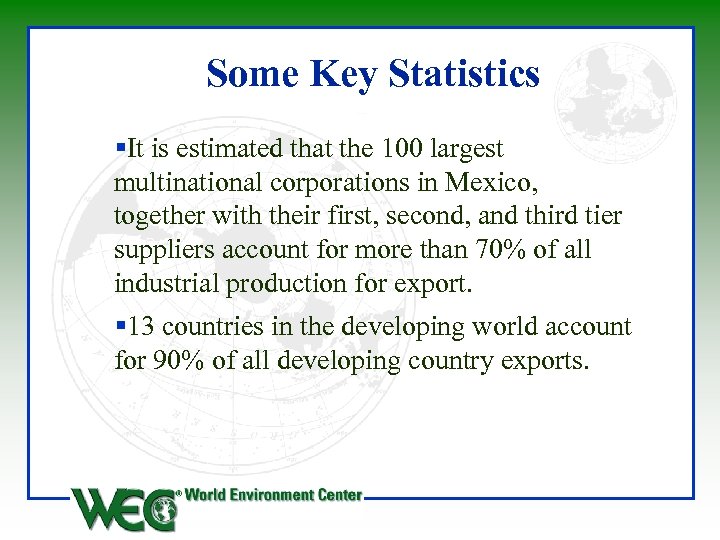Some Key Statistics §It is estimated that the 100 largest multinational corporations in Mexico,