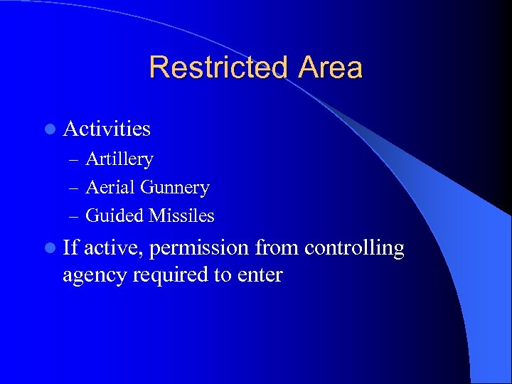 Restricted Area l Activities – Artillery – Aerial Gunnery – Guided Missiles l If