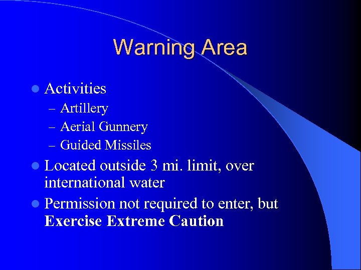 Warning Area l Activities – Artillery – Aerial Gunnery – Guided Missiles l Located