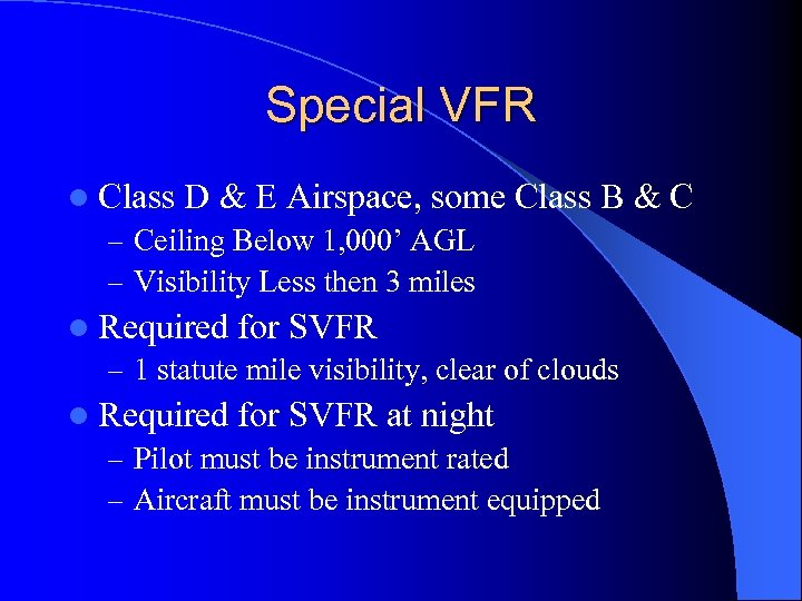 Special VFR l Class D & E Airspace, some – Ceiling Below 1, 000’