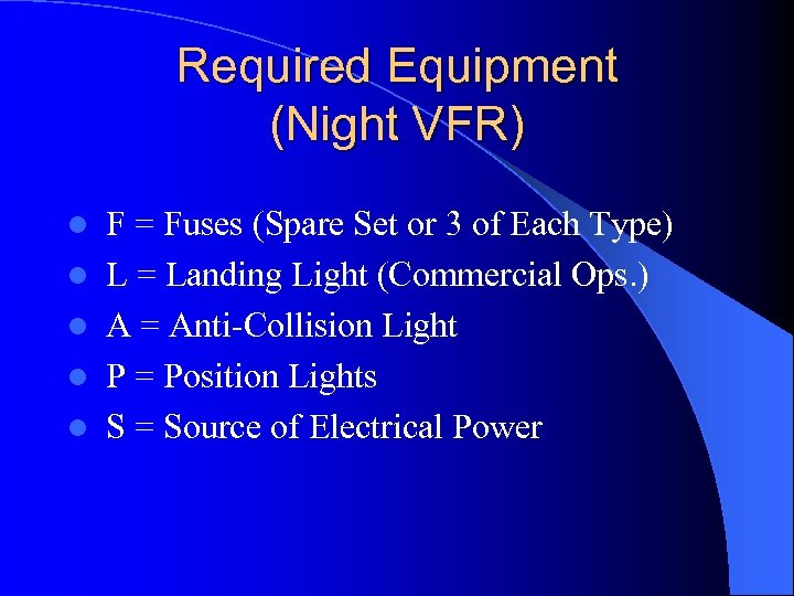 Required Equipment (Night VFR) l l l F = Fuses (Spare Set or 3