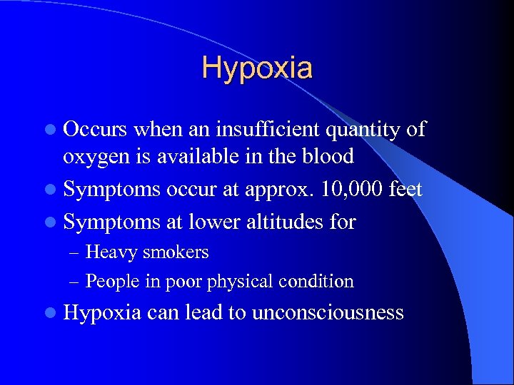 Hypoxia l Occurs when an insufficient quantity of oxygen is available in the blood
