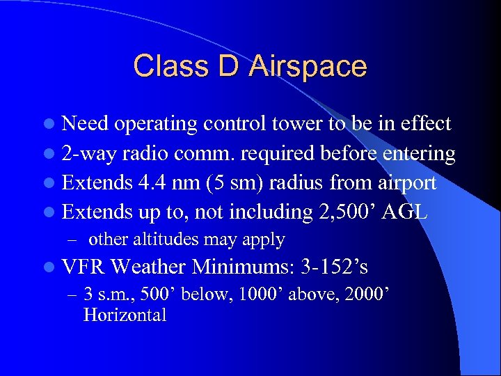 Class D Airspace l Need operating control tower to be in effect l 2