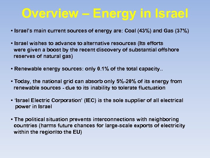 Overview – Energy in Israel • Israel’s main current sources of energy are: Coal