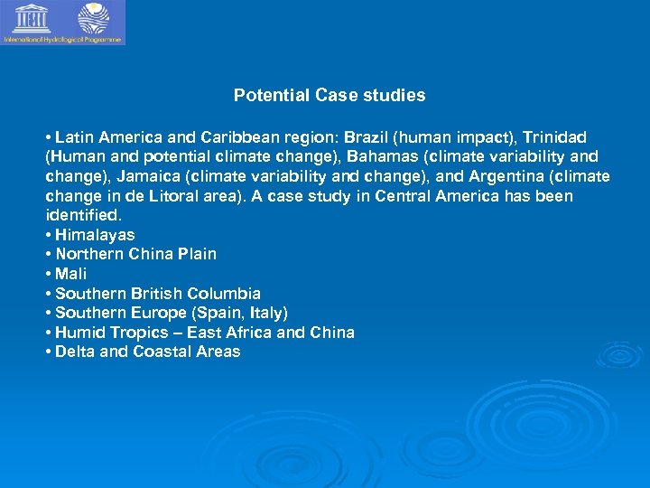 Potential Case studies • Latin America and Caribbean region: Brazil (human impact), Trinidad (Human