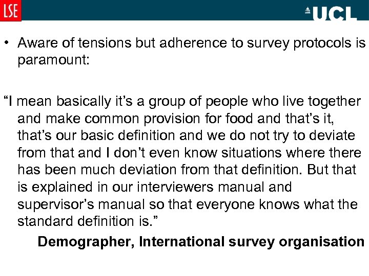  • Aware of tensions but adherence to survey protocols is paramount: “I mean