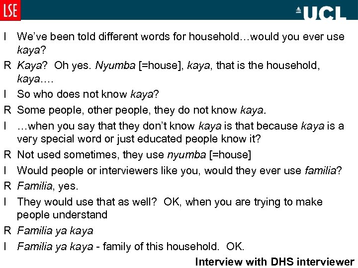 I We’ve been told different words for household…would you ever use kaya? R Kaya?