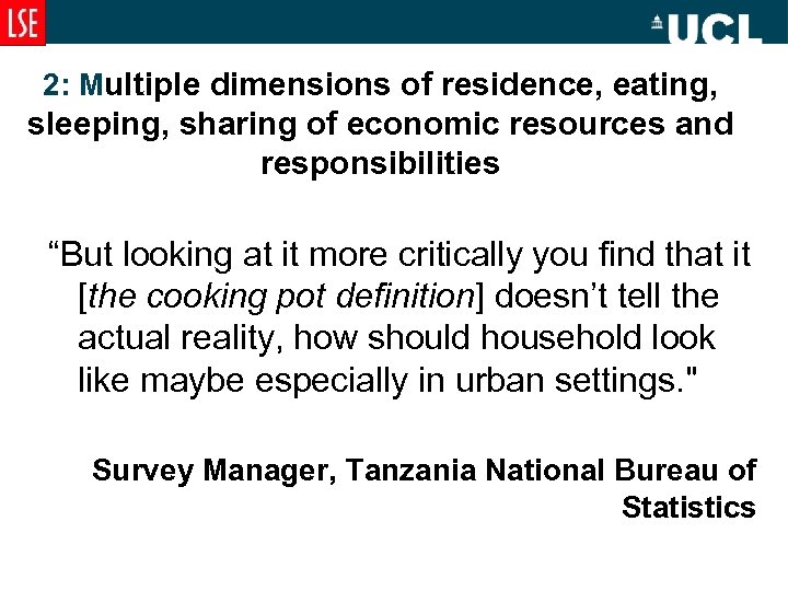 2: Multiple dimensions of residence, eating, sleeping, sharing of economic resources and responsibilities “But