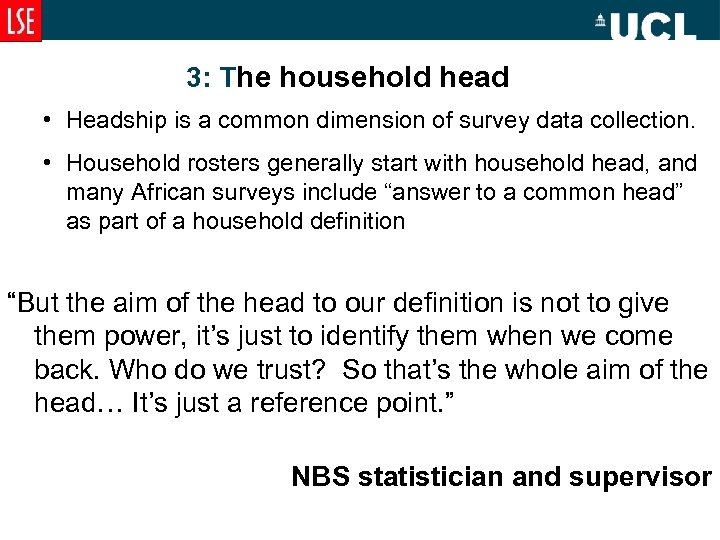 3: The household head • Headship is a common dimension of survey data collection.
