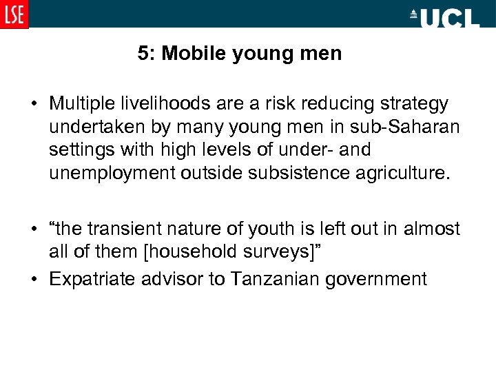 5: Mobile young men • Multiple livelihoods are a risk reducing strategy undertaken by