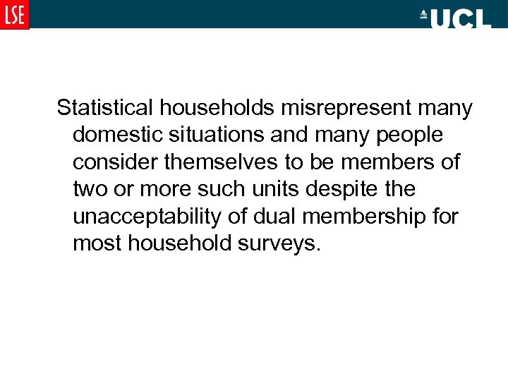 Statistical households misrepresent many domestic situations and many people consider themselves to be members