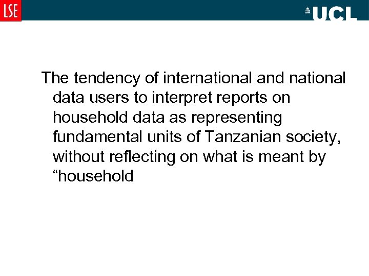 The tendency of international and national data users to interpret reports on household data