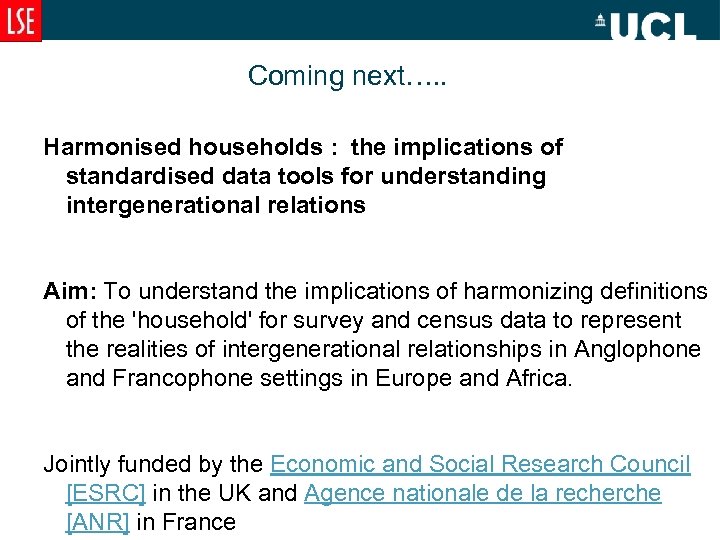 Coming next…. . Harmonised households : the implications of standardised data tools for understanding