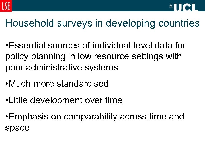 Household surveys in developing countries • Essential sources of individual-level data for policy planning