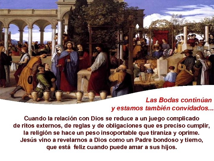 Las Bodas continúan y estamos también convidados. . . Cuando la relación con Dios