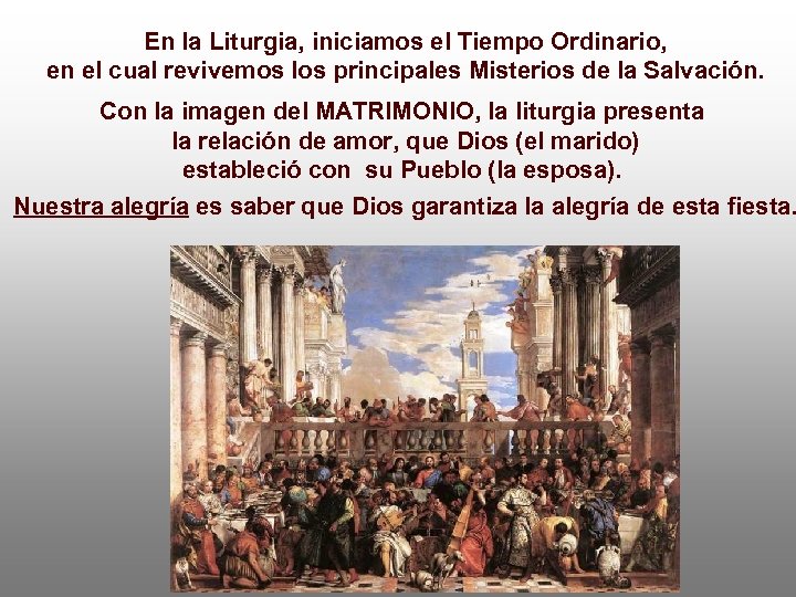 En la Liturgia, iniciamos el Tiempo Ordinario, en el cual revivemos los principales Misterios