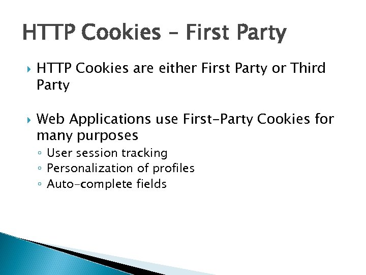 HTTP Cookies – First Party HTTP Cookies are either First Party or Third Party