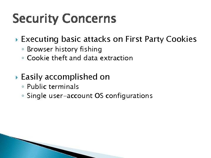 Security Concerns Executing basic attacks on First Party Cookies ◦ Browser history fishing ◦