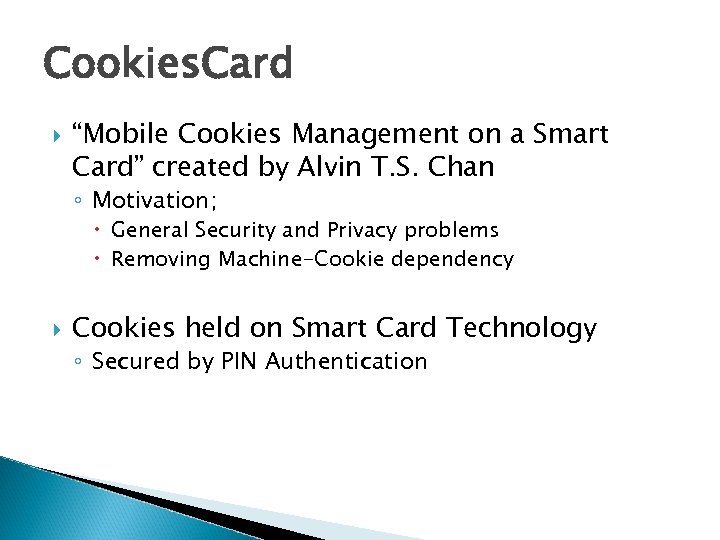 Cookies. Card “Mobile Cookies Management on a Smart Card” created by Alvin T. S.
