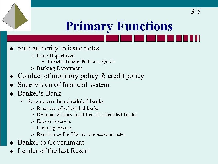 3 -5 Primary Functions u Sole authority to issue notes » Issue Department •
