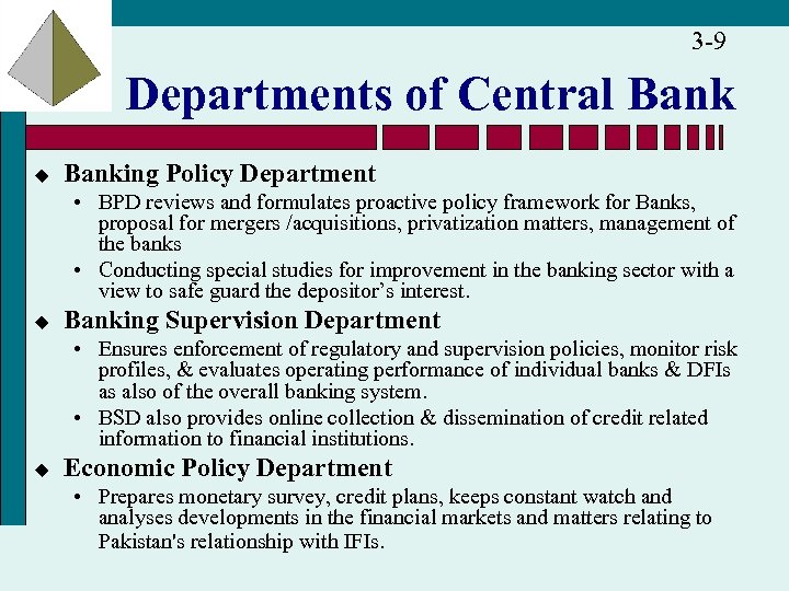 3 -9 Departments of Central Bank u Banking Policy Department • BPD reviews and