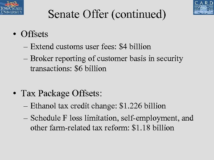Senate Offer (continued) • Offsets – Extend customs user fees: $4 billion – Broker