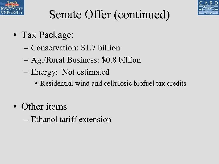 Senate Offer (continued) • Tax Package: – Conservation: $1. 7 billion – Ag. /Rural