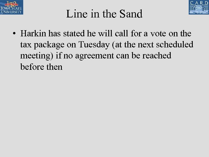 Line in the Sand • Harkin has stated he will call for a vote